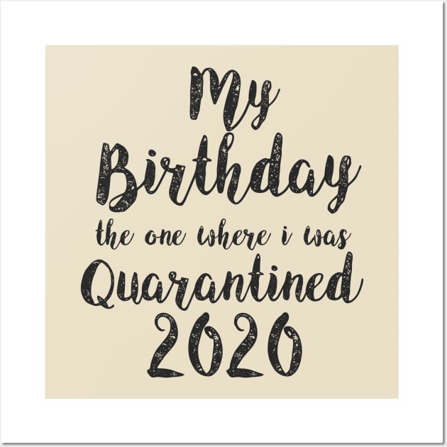 Birthday quarantine 2020 T shirt Social Distancing Birthday Gift Black Wall Art by Aspita